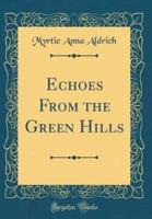 Echoes from the Green Hills (Classic Reprint)