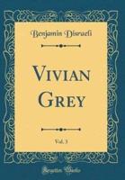 Vivian Grey, Vol. 3 (Classic Reprint)