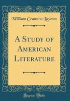 A Study of American Literature (Classic Reprint)