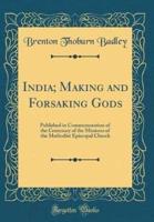 India; Making and Forsaking Gods