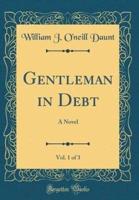 Gentleman in Debt, Vol. 1 of 3