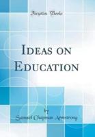 Ideas on Education (Classic Reprint)