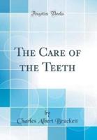 The Care of the Teeth (Classic Reprint)