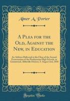 A Plea for the Old, Against the New, in Education