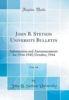 John B. Stetson University Bulletin, Vol. 44