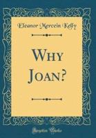 Why Joan? (Classic Reprint)