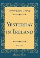 Yesterday in Ireland, Vol. 2 of 3 (Classic Reprint)