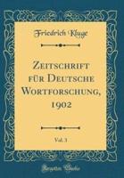 Zeitschrift Fï¿½r Deutsche Wortforschung, 1902, Vol. 3 (Classic Reprint)