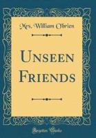 Unseen Friends (Classic Reprint)