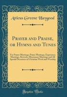 Prayer and Praise, or Hymns and Tunes