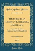 Historia De La Lengua Y Literatura Castellana, Vol. 12
