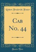 Cab No. 44 (Classic Reprint)