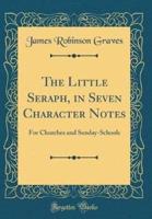 The Little Seraph, in Seven Character Notes