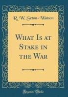 What Is at Stake in the War (Classic Reprint)