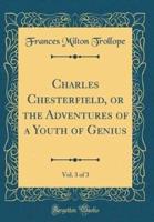 Charles Chesterfield, or the Adventures of a Youth of Genius, Vol. 3 of 3 (Classic Reprint)