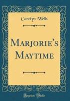 Marjorie's Maytime (Classic Reprint)