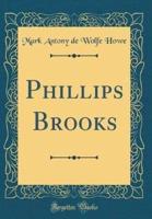 Phillips Brooks (Classic Reprint)