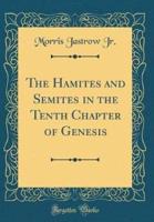 The Hamites and Semites in the Tenth Chapter of Genesis (Classic Reprint)