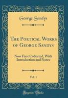 The Poetical Works of George Sandys, Vol. 1