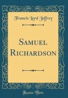 Samuel Richardson (Classic Reprint)