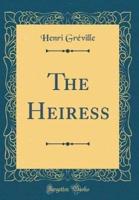 The Heiress (Classic Reprint)