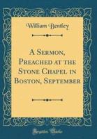 A Sermon, Preached at the Stone Chapel in Boston, September (Classic Reprint)