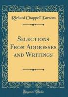 Selections from Addresses and Writings (Classic Reprint)