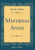 Mistress Anne (Classic Reprint)