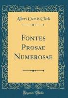 Fontes Prosae Numerosae (Classic Reprint)