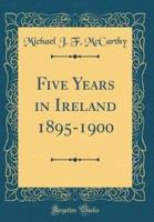 Five Years in Ireland 1895-1900 (Classic Reprint)