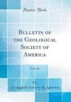 Bulletin of the Geological Society of America, Vol. 13 (Classic Reprint)