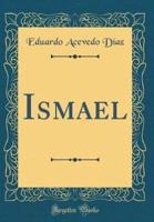 Ismael (Classic Reprint)