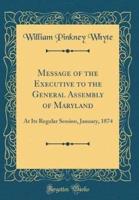 Message of the Executive to the General Assembly of Maryland
