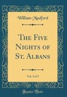 The Five Nights of St. Albans, Vol. 3 of 3 (Classic Reprint)