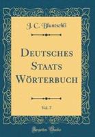 Deutsches Staats Wï¿½rterbuch, Vol. 7 (Classic Reprint)