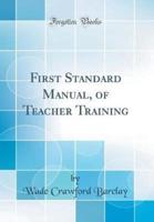 First Standard Manual, of Teacher Training (Classic Reprint)