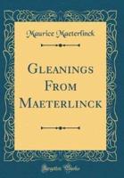 Gleanings from Maeterlinck (Classic Reprint)
