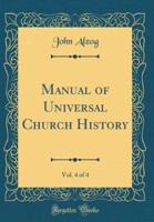 Manual of Universal Church History, Vol. 4 of 4 (Classic Reprint)