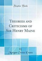 Theories and Criticisms of Sir Henry Maine (Classic Reprint)