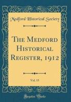 The Medford Historical Register, 1912, Vol. 15 (Classic Reprint)