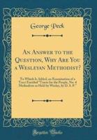 An Answer to the Question, Why Are You a Wesleyan Methodist?