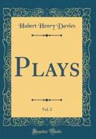 Plays, Vol. 2 (Classic Reprint)