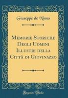 Memorie Storiche Degli Uomini Illustri Della Cittï¿½ Di Giovinazzo (Classic Reprint)