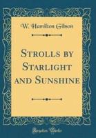 Strolls by Starlight and Sunshine (Classic Reprint)