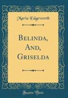 Belinda, And, Griselda (Classic Reprint)
