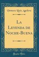 La Leyenda De Noche-Buena (Classic Reprint)