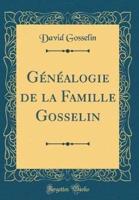 Gï¿½nï¿½alogie De La Famille Gosselin (Classic Reprint)