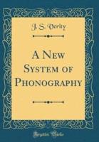 A New System of Phonography (Classic Reprint)