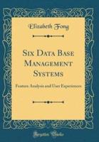 Six Data Base Management Systems