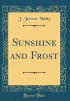 Sunshine and Frost (Classic Reprint)